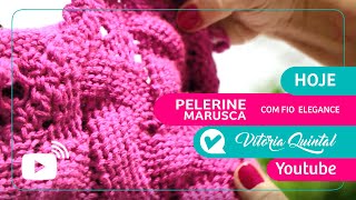 Aprenda a fazer um Pelerine com Vitória Quintal Knitting tejer [upl. by Laban]