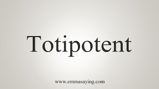 How To Say Totipotent [upl. by Marcoux482]