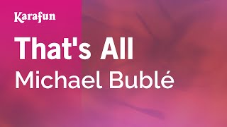 Thats All  Michael Bublé  Karaoke Version  KaraFun [upl. by Ecadnarb]