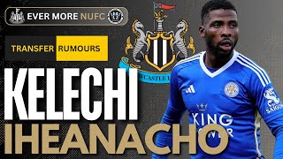 Newcastle consider KELECHI IHEANACHO free transfer move  NUFC TRANSFER NEWS [upl. by Annayak]