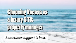 Choosing Vacasa as a luxury vacation rental property manager  STR [upl. by Cowen]