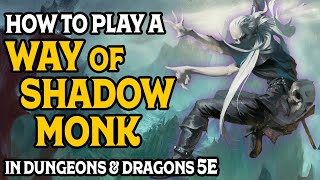 How To Play a Way of Shadow Monk in Dungeons and Dragons 5e [upl. by Fiorenze]