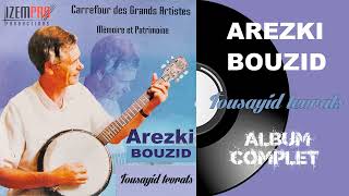 Arezki Bouzid  Tousayid tevrats Album Complet [upl. by Annamaria]