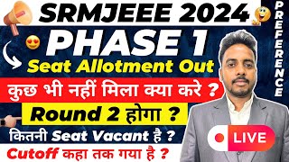 SRMJEEE 2024 Phase 1 Seat Allotment Out 🥳  SRMJEEE Round 2 2024 🔥  SRM Counselling 2024  SRMJEEE [upl. by Elleirb]