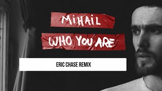 Mihail  Who You Are Eric Chase Remix [upl. by Pomeroy]