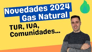 NOVEDADES 2024 Gas Natural 👏🎉Tarifas TUR Comunidades de vecinos Nuevo IVA y más [upl. by Zabrine829]