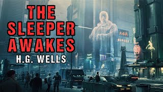 SciFi Audiobook quotThe Sleeper Awakesquot  Dystopian Story  HG Wells [upl. by Rogerg]