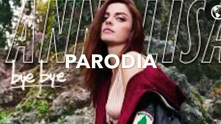 PARODIA “Bye Bye” Annalisa [upl. by Adelbert647]