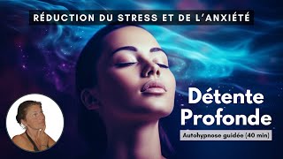 Détente Profonde AUTOHYPNOSE Guidée pour Gérer Stress Anxiété amp Tensions  Calme Intérieur Assuré [upl. by Akkire]