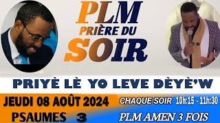 PRIÈRE DU SOIR  PRIYÈ LÈ YO LEVE DÈYÈW  PLM AMEN 3 FOIS  JEUDI 08 AOÛT 2024 [upl. by Blackburn]