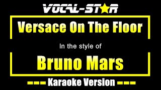 Bruno Mars  Versace On The Floor Karaoke Version with Lyrics HD VocalStar Karaoke [upl. by Eiramyma832]