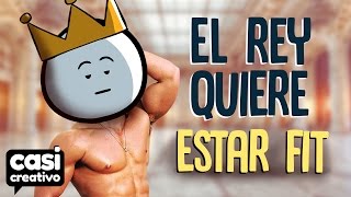 El Rey Quiere Estar Fit  Casi Creativo [upl. by Sirroned59]