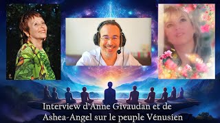 Interview dAnne Givaudan et dAsheaAngel concernant le peuple Vénusien et les galactiques 🌎 [upl. by Haseefan]