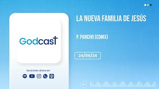 La nueva familia de Jesús  Godcast 240924 [upl. by Rimas]