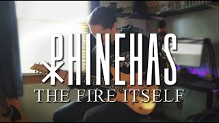 Phinehas  The Fire Itself GUITAR COVER [upl. by Trina]