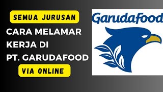 Cara Melamar Kerja di PT Garudafood  Via Online 2023 [upl. by Zorine342]