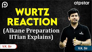 Wurtz Reaction in Organic Chemistry  Class 11  IIT JEE amp NEET  Vineet Khatri Sir  ATP STAR Kota [upl. by Dannye]