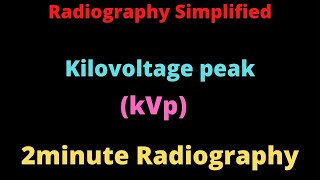 kVp l kilovoltage peak l 2minute Radiography l Radiography Simplified l [upl. by Aciraj]