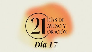 21 días de Ayuno y Oración 2024  MIERCOLES 24 de enero de 2024  Día 17 [upl. by Elyk]