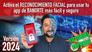 Activa el reconocimiento facial y usa tu app de Banorte más fácil y seguro  Tutorial Express [upl. by Carrissa]