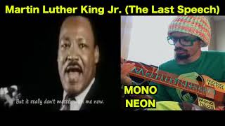 MonoNeon  quotMartin Luther King Jr The Last Speechquot [upl. by Lemon]