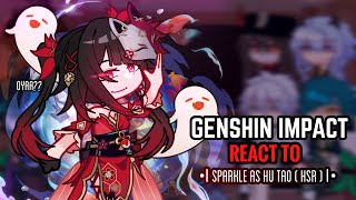 👻✨ Genshin Impact React to Sparkle As Hu Tao  Gacha Club  Hsr [upl. by Sinegold]