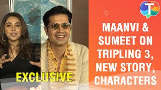 Sumeet Vyas amp Maanvi Gagroo on Tripling 3 new storyline their characters adventures amp more [upl. by Alica957]