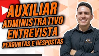 ENTREVISTA PARA AUXILIAR ADMINISTRATIVO – PERGUNTAS E RESPOSTAS [upl. by Ateinotna]