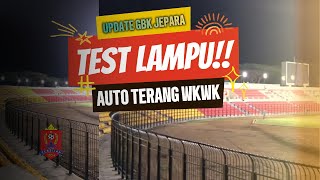 Update Test Lampu Lapangan GBK Jepara 28 SEPT 2024  AUTO CERAH BRO gbkjepara persijap [upl. by Etteinotna]