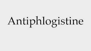 How to Pronounce Antiphlogistine [upl. by Manvel610]