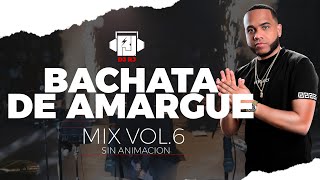 DJ RJ  BACHATA DE AMARGUE 🥃 MIX VOL6 Sin Animación [upl. by Ormsby]