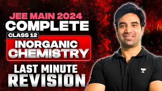 JEE Main 2024 Complete Class 12th Last Minute Revision Inorganic Chemistry [upl. by Yrocal]