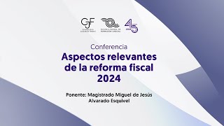 Aspectos Relevantes de la Reforma Fiscal 2024 [upl. by Prescott685]