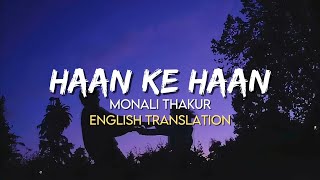 Monali Thakur  Haan Ke Haan English Translation Lyrics  Maharaj [upl. by Paul]