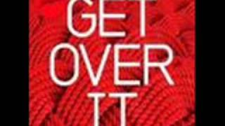 Get over it [upl. by Leciram]