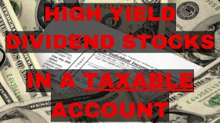 Why I Invest in High Yield Dividend Stocks in a TAXABLE Account [upl. by Dronski238]