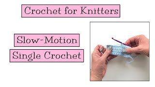 Crochet for Knitters  Slow Motion Single Crochet [upl. by Ymij]