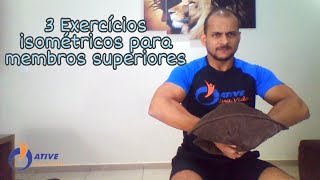 3 Exercícios isométricos para membros superiores [upl. by Weinshienk96]