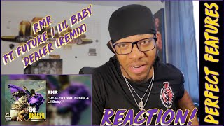 THE PERFECT FEATURES  RMR  DEALER feat Future amp Lil Baby Official Audio  REACTION [upl. by Godred356]