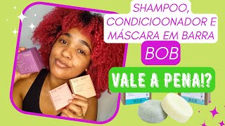 Shampoo Condicionador E Máscara Solido BOB Será Que Vale A Pena [upl. by Yraht]