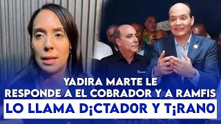 🔴 Yadira Marte le responde a El Cobrador y a Ramfis lo llama d¡ctad0r y t¡ran0 [upl. by Rainwater48]