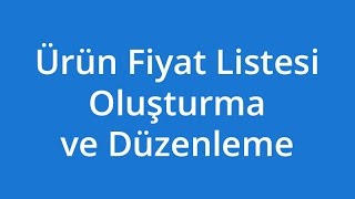 Ürün Fiyat Listesi Oluşturma ve Düzenleme [upl. by Karly]