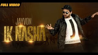 New Punjabi Songs  Ik Nasha  Official Video Hd  Jayvon  Latest Punjabi Songs 2016 [upl. by Orianna128]