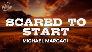 Michael Marcagi  Scared To Start Lyrics [upl. by Lerej]