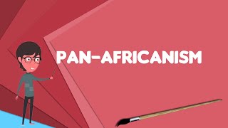 What is PanAfricanism Explain PanAfricanism Define PanAfricanism Meaning of PanAfricanism [upl. by Haidabez131]