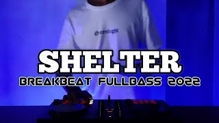 DJ SHELTER BREAKBEAT FULLBASS TERBARU 2022 [upl. by Epilif]