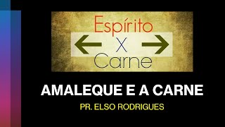 Amaleque e a Carne  Pr Elso Rodrigues [upl. by Gilges394]