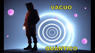 VÁACUO QUÂNTICO PARTE 2 [upl. by Neile]