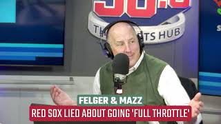 Red Sox Lied About Going Full Throttle  Felger amp Mazz [upl. by Jepum]