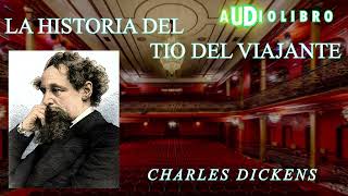 LA HISTORIA DEL TIO VIAJANTE POR CHARLES DICKENS  AudioLibro [upl. by Lezley]